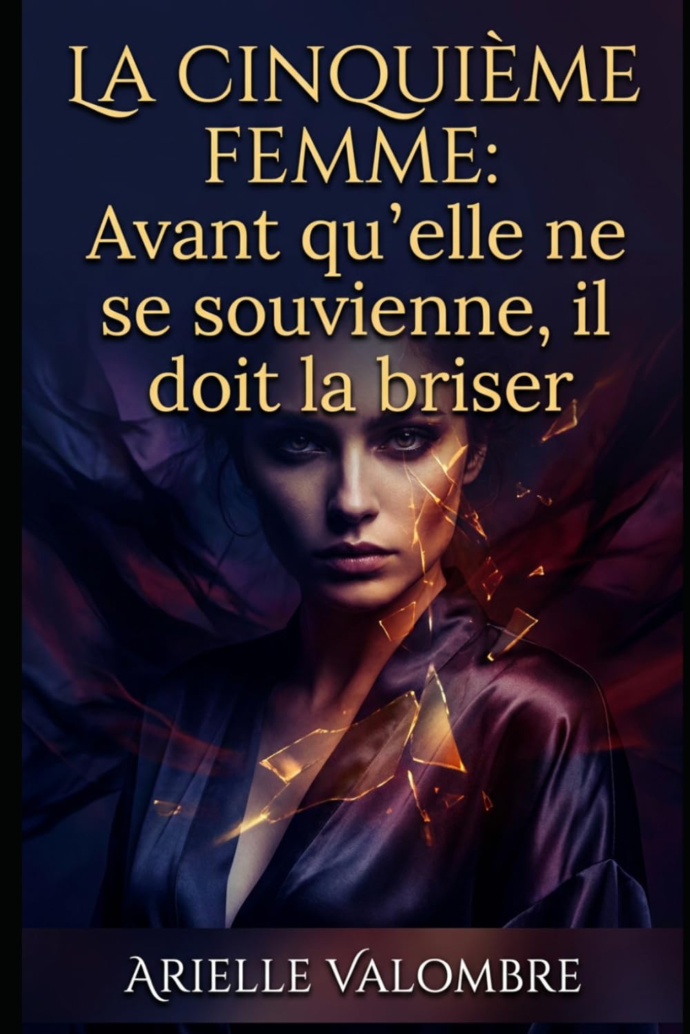 LA CINQUIÈME FEMME: Avant qu'elle ne se souvienne, il doit la briser.