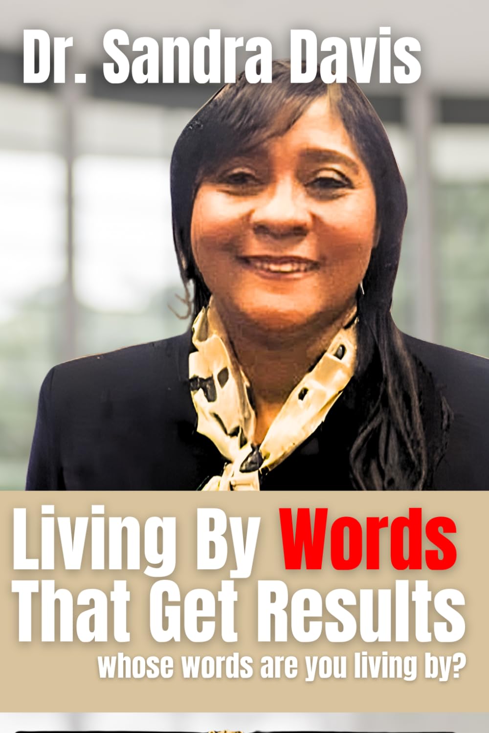 Living By Words That Get Results: Whose words are you living by?