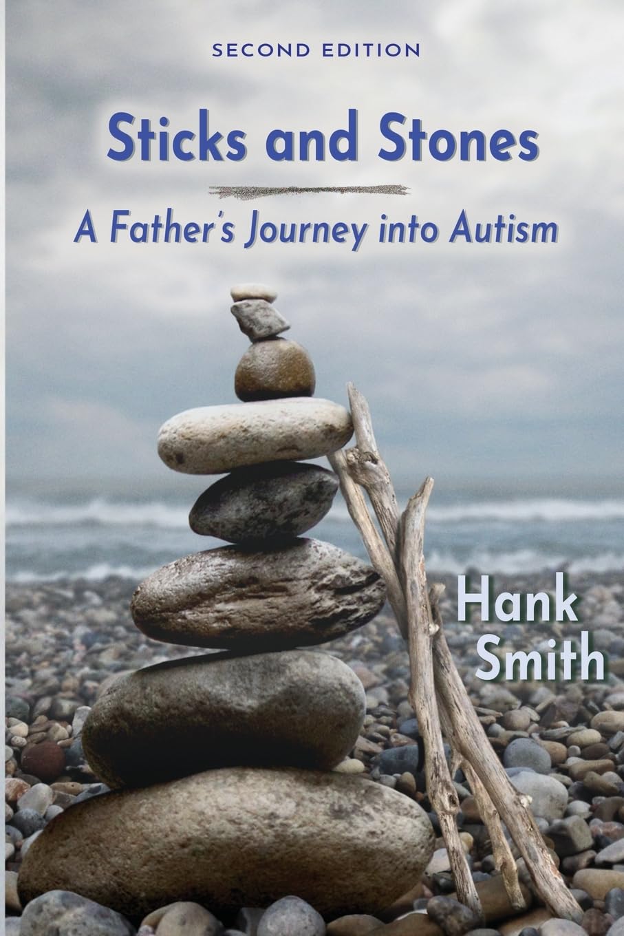 Sticks and Stones: A Father's Journey Into Autism