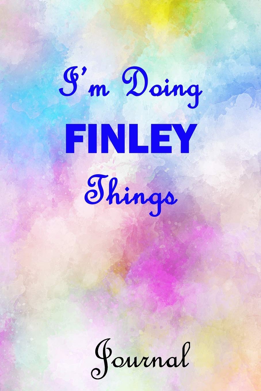 I'm Doing FINLEY Things Journal: FINLEY First Name Personalized Journal 6x9 Notebook, Wide Ruled (Lined) blank pages, Cute Pastel Notepad with