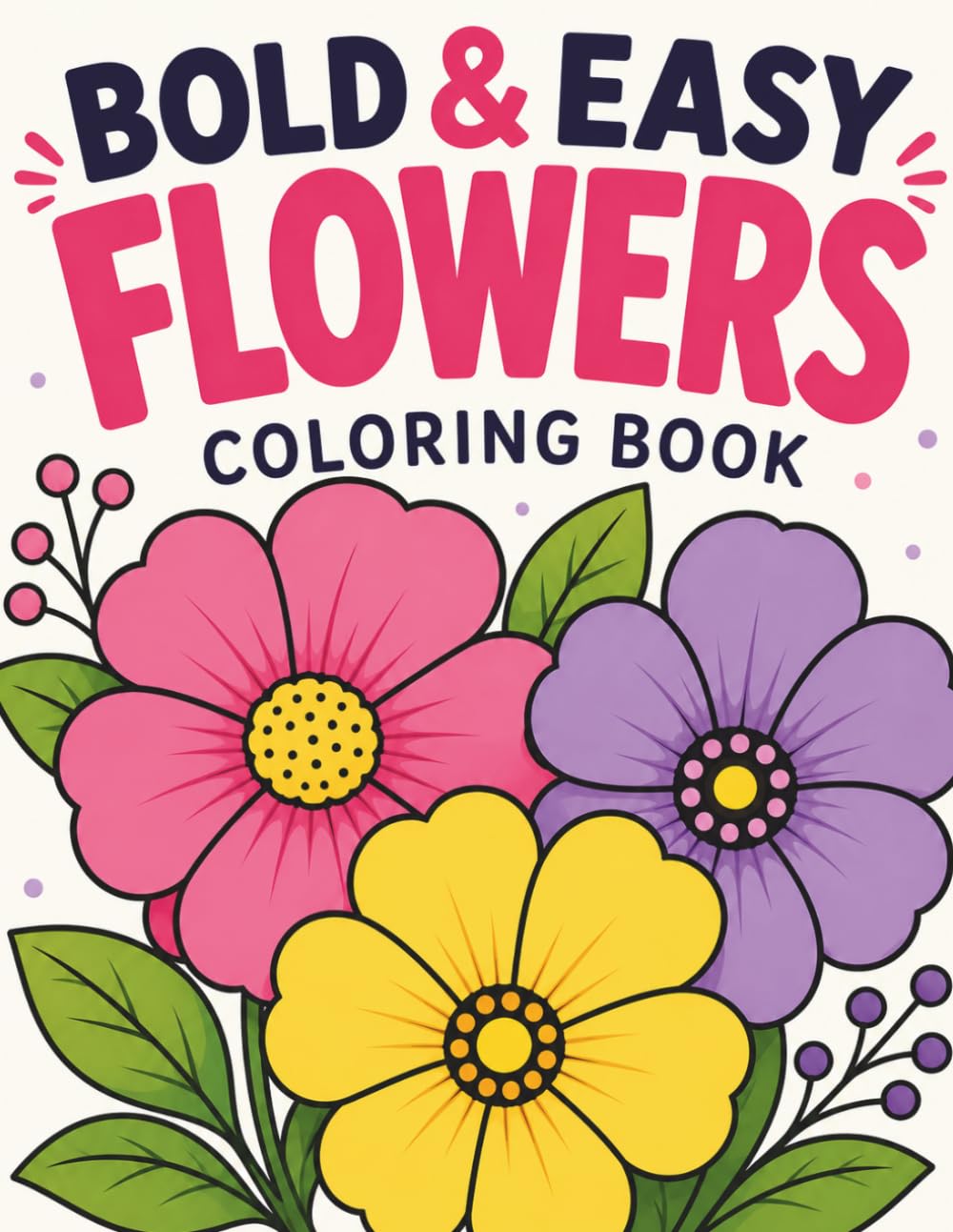 Bold & Easy Flower Coloring Book for Seniors: Big, Simple Designs for Relaxation and Stress Relief