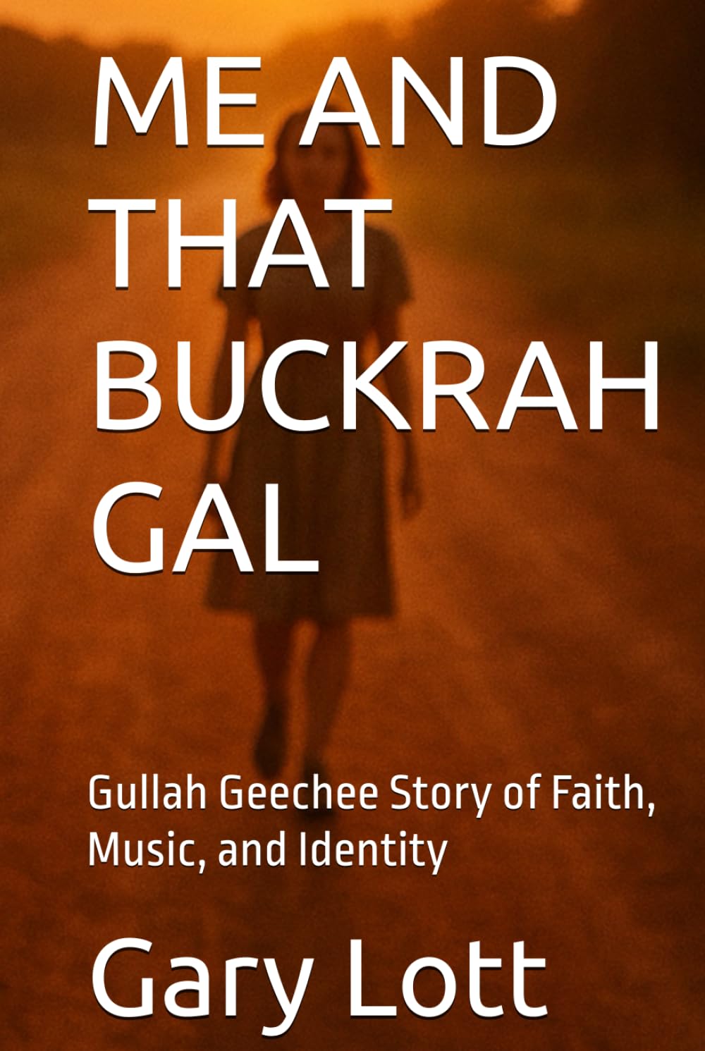 ME AND THAT BUCKRAH GAL: Gullah Geechee Story of Faith, Music, and Identity      Hardcover – February 26, 2026