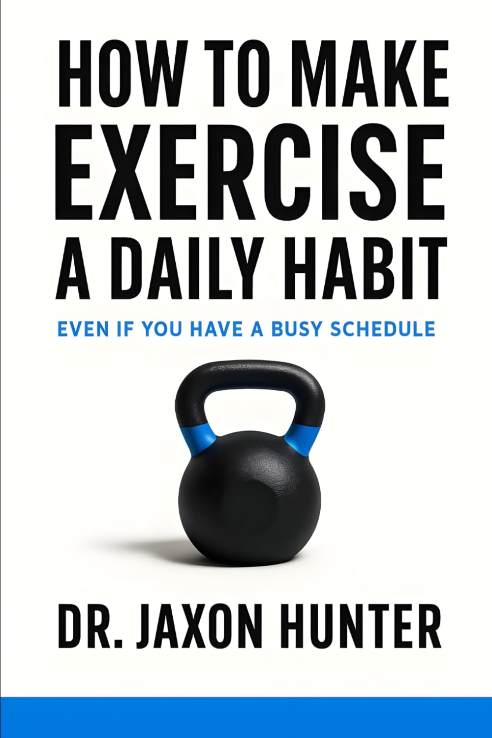 How to Make Exercise a Daily Habit: Even If You Have a Busy Schedule (Success Habits)