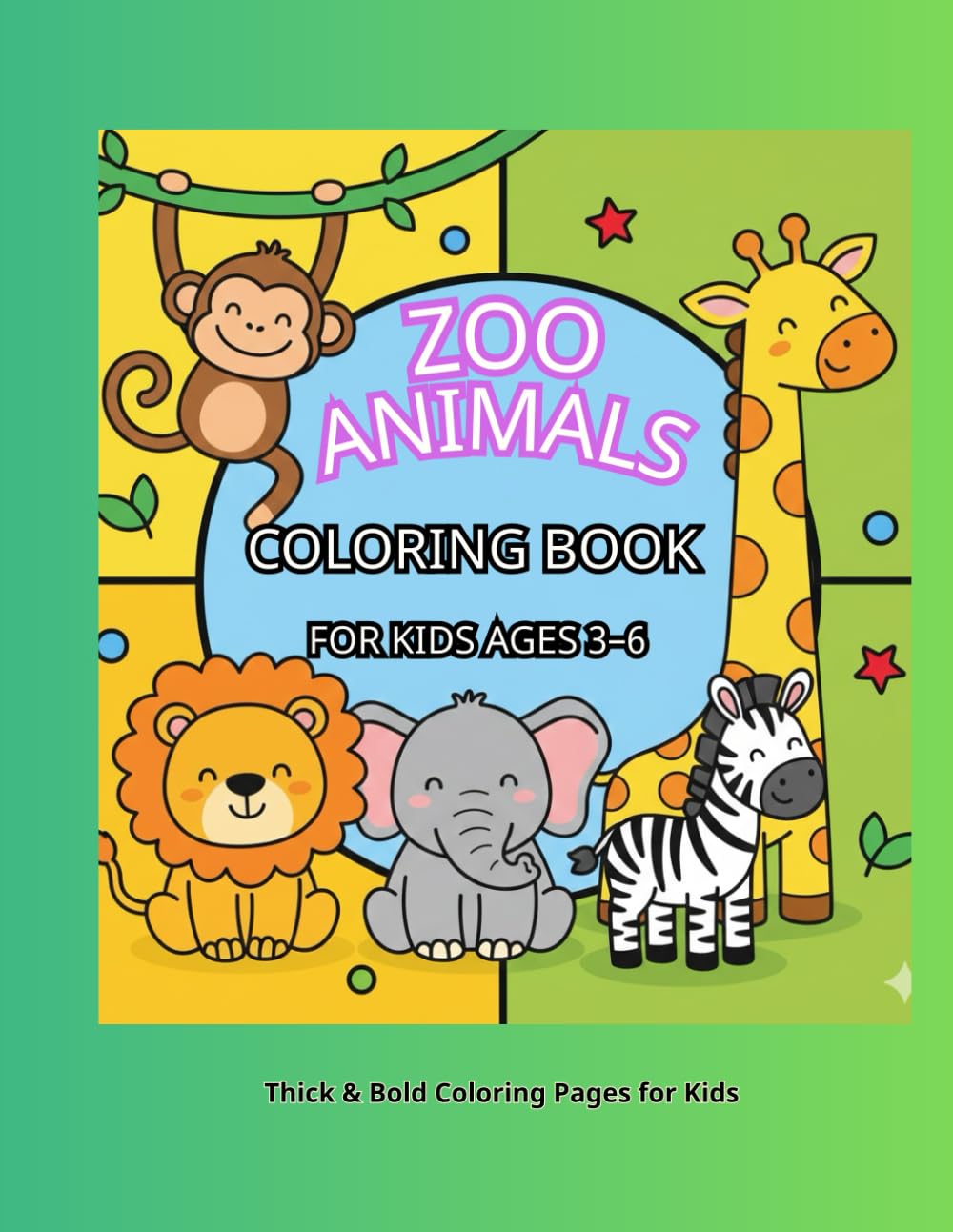 Zoo Animals Coloring Book for Kids Ages 3–6: Thick & Bold Coloring Pages for Kids Ages 3–6