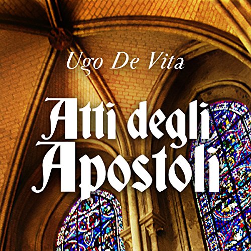 Atti degli Apostoli (Audible Audio Edition) Ugo De Vita