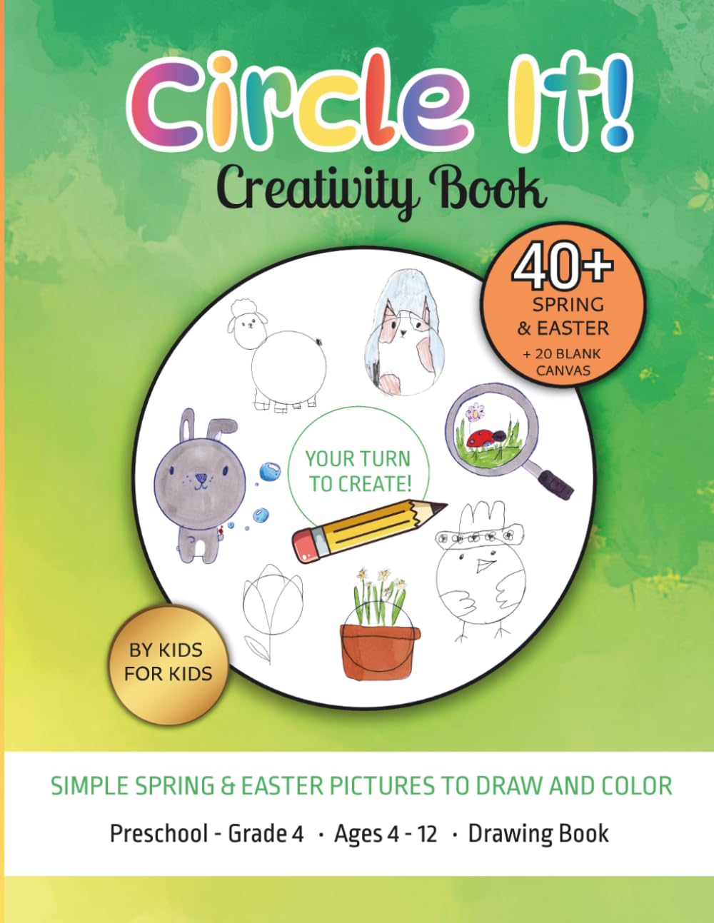 Circle It! Simple Easter & Spring Things - A Fun Drawing Prompt Book for Kids: Co-Created by Kids | Cute and Easy Things to Draw & Color | Ages 4–12 (Circle It! Creativity Books)