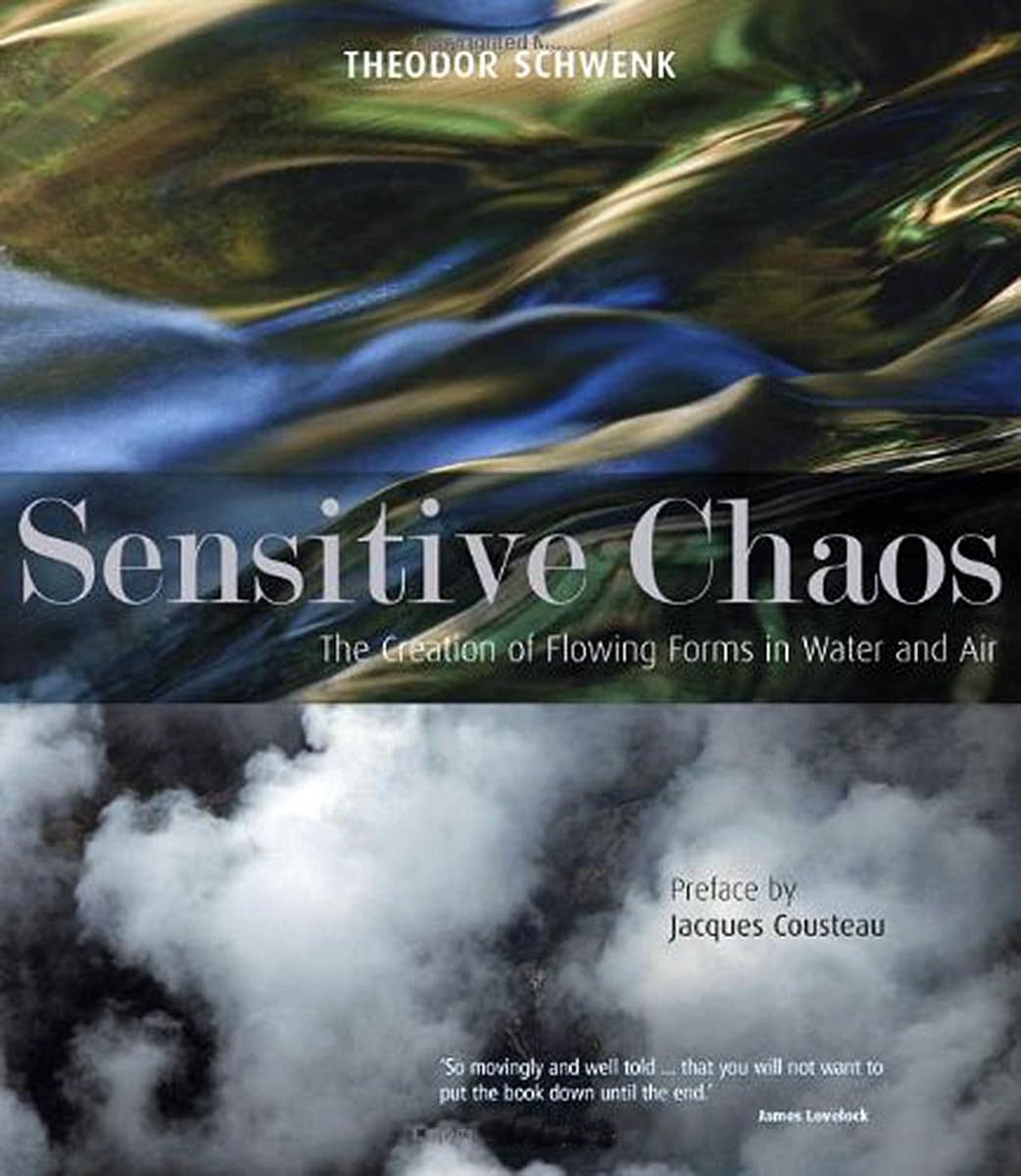 Sensitive Chaos The Creation of Flowing Forms in Water and Air