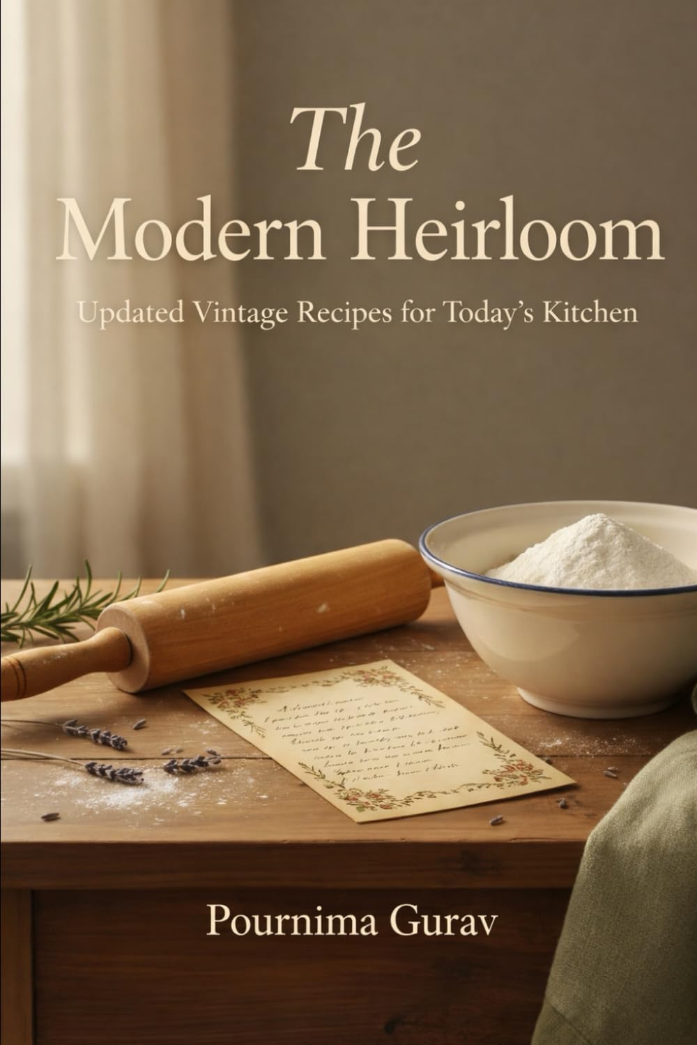 The Modern Heirloom: Updated Vintage Recipes for Today's Kitchen