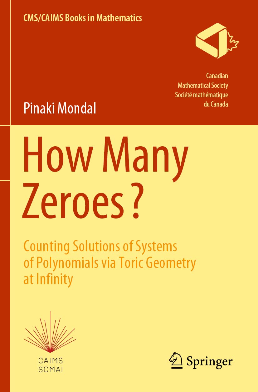 How Many Zeroes?: Counting Solutions of Systems of Polynomials via Toric Geometry at Infinity (CMS/CAIMS Books in Mathematics, Band 2)