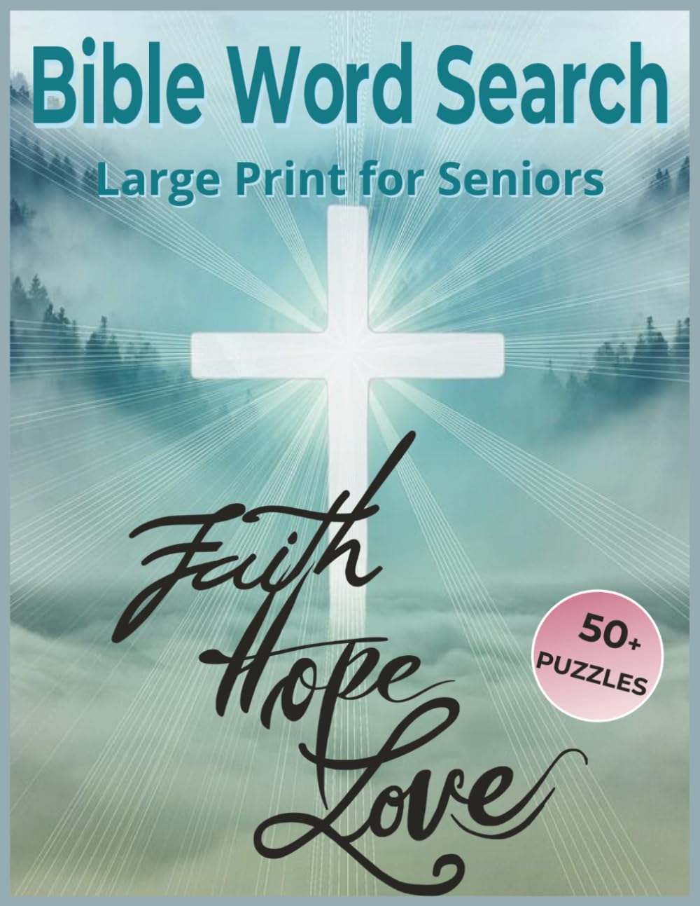 Bible Faith Hope Love Word Search for Seniors Large Print: Scripture-Inspired Christian Themes Focused on Encouragement, and Gentle Mental Stimulation for Older Adults