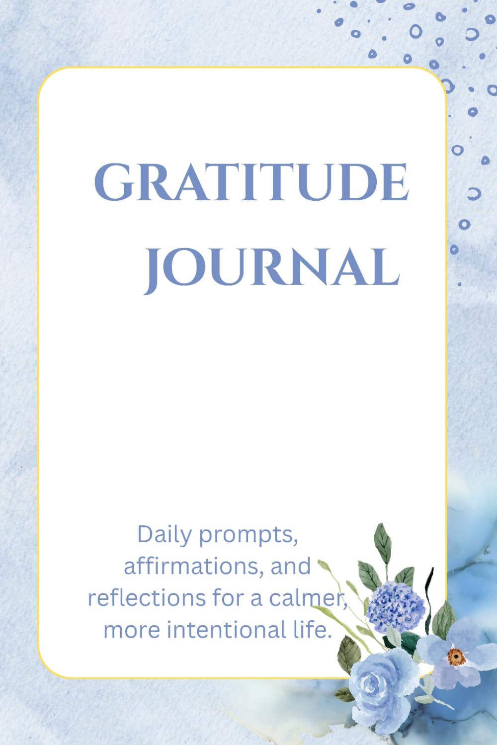 Gratitude Journal: Small pauses. Big shifts. One page a day.