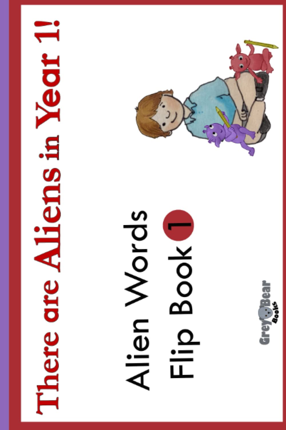 Alien Words Flip Book 1: A Phonics Workbook from: There Are Aliens in Year 1! (There are Aliens in Year 1! Fun Alien Words Books to help get ready for the Phonics Screening Check)