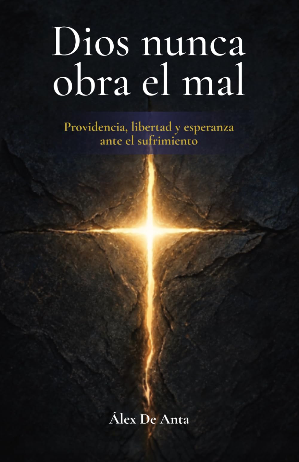 Dios nunca obra el mal: Providencia, libertad y esperanza ante el sufrimiento