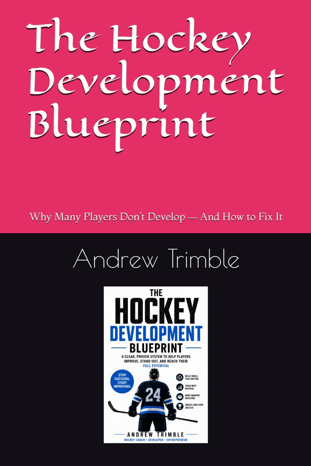 The Hockey Development Blueprint: Why Many Players Don’t Develop — And How to Fix It