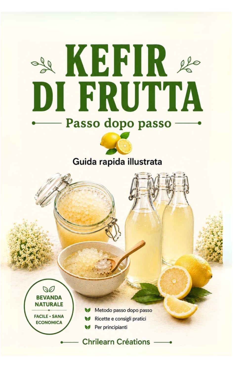 KEFIR DI FRUTTA: PASSO DOPO PASSO, GUIDA RAPIDA ILLUSTRATA