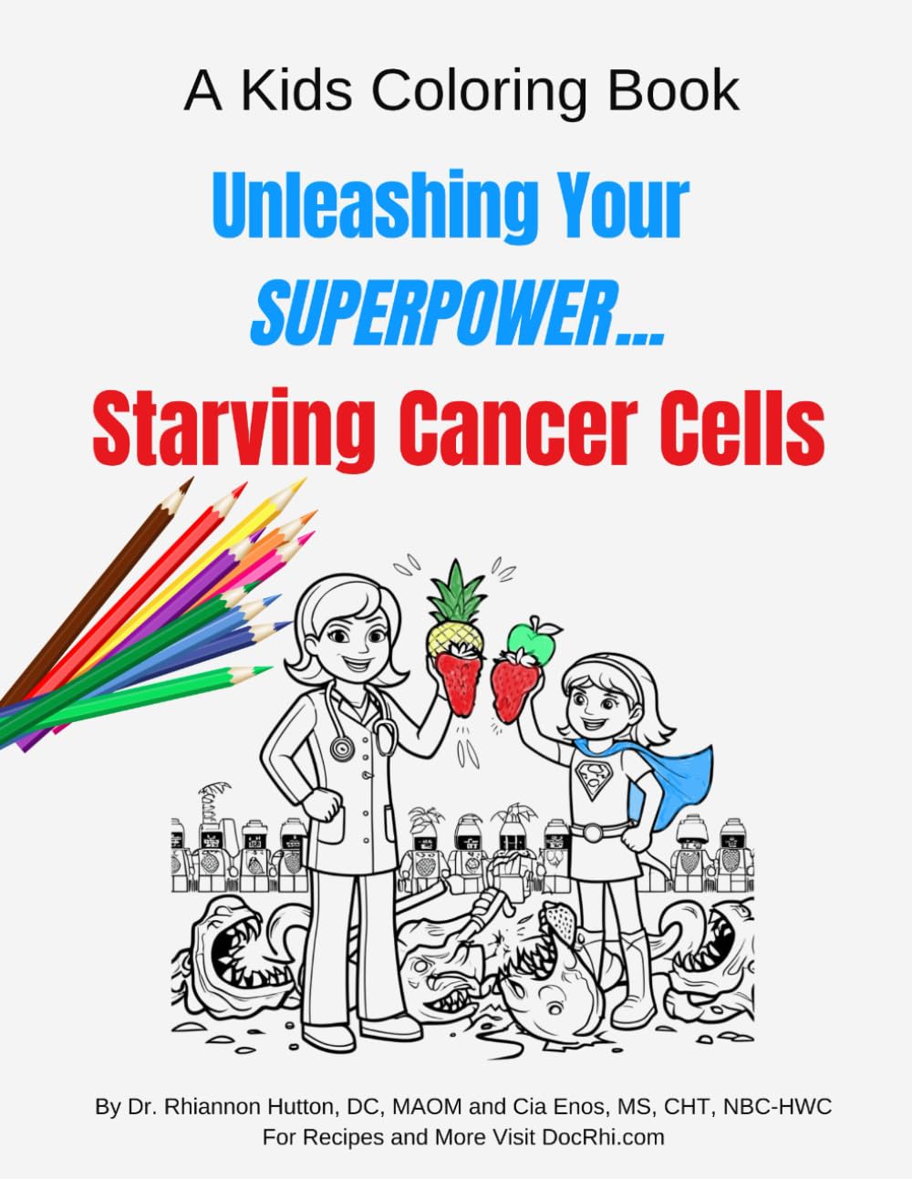 Unleash Your Superpower Starving Cancer Cells: A Kids Coloring Book (Low Methionine Foods)