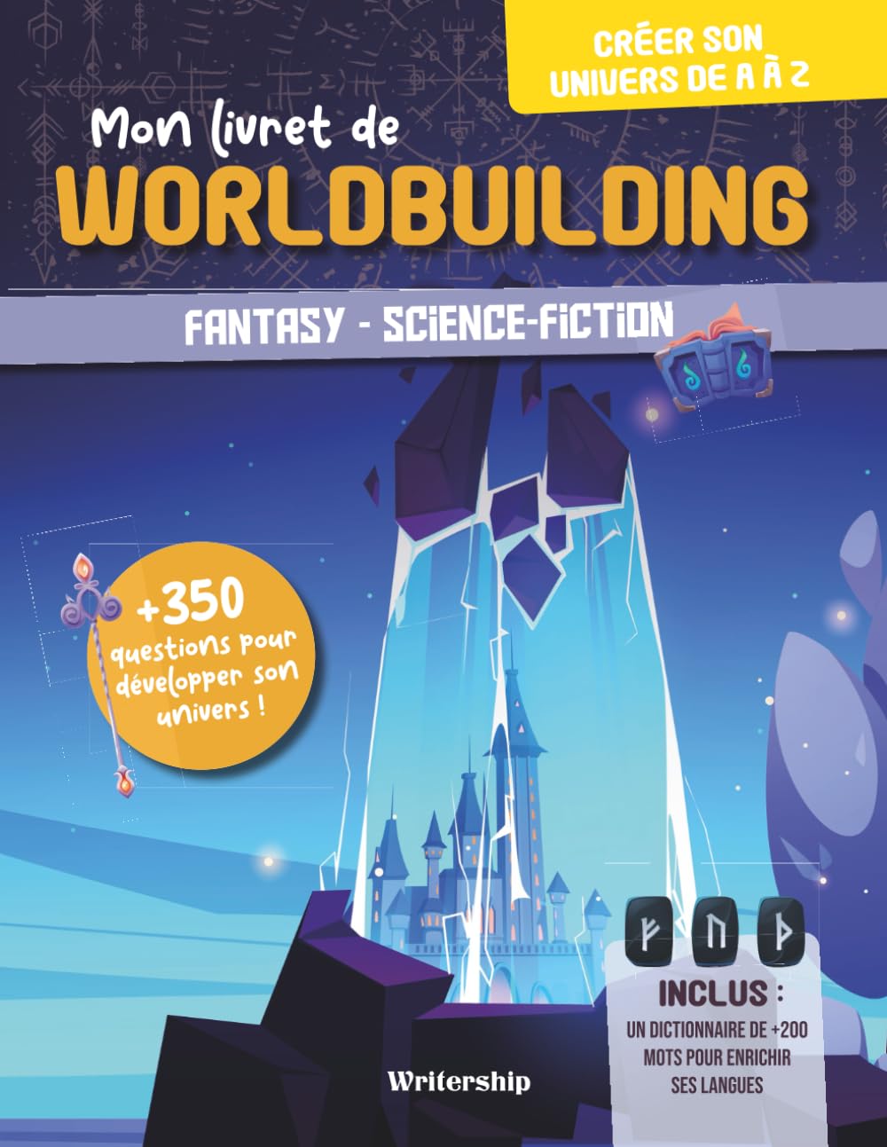 Mon livret de Worldbuilding: Construire son univers de fantasy ou science-fiction pour les écrivains (Livrets d'écriture pour les auteurs)