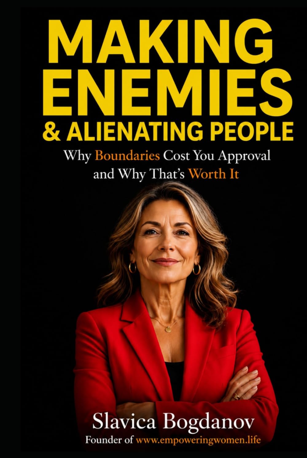 Making Enemies and Alienating People: Why Boundaries Cost You Approval and Why That’s Worth It (The Female Survival Series — Reclaim Your Life, Voice, and Power)