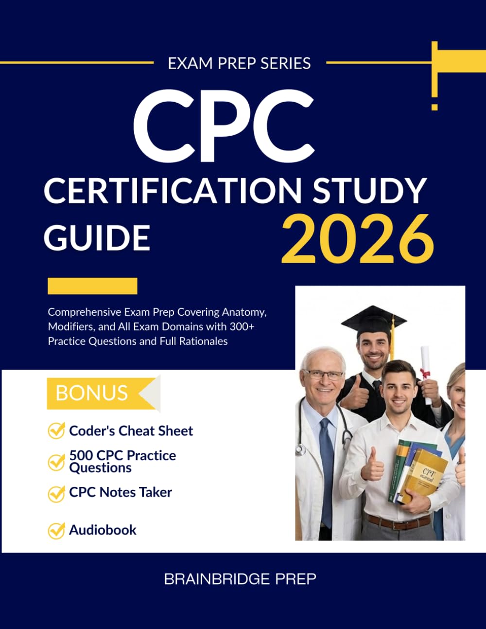 CPC Certification Study Guide: Comprehensive Exam Prep Covering Anatomy, Modifiers, and All Exam Domains with 300+ Practice Questions and Full Rationales