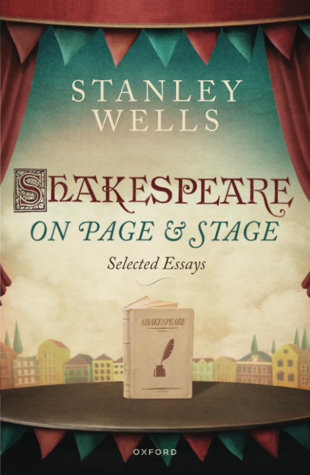 Shakespeare on Page and Stage: Selected Essays