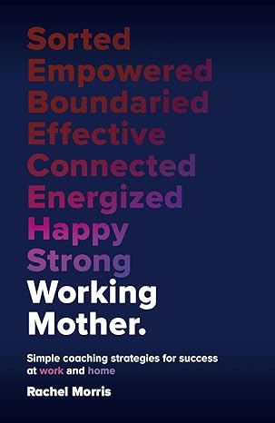 Working Mother: Simple coaching strategies for success at work and home-Wow! eBook