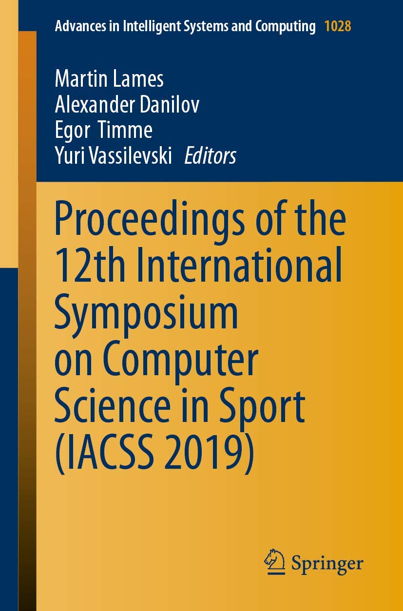 Buy Proceedings of the 12th International Symposium on Computer Science in Sport (IACSS 2019): 1028 (Advances in Intelligent Systems and Computing) — BookShops.in