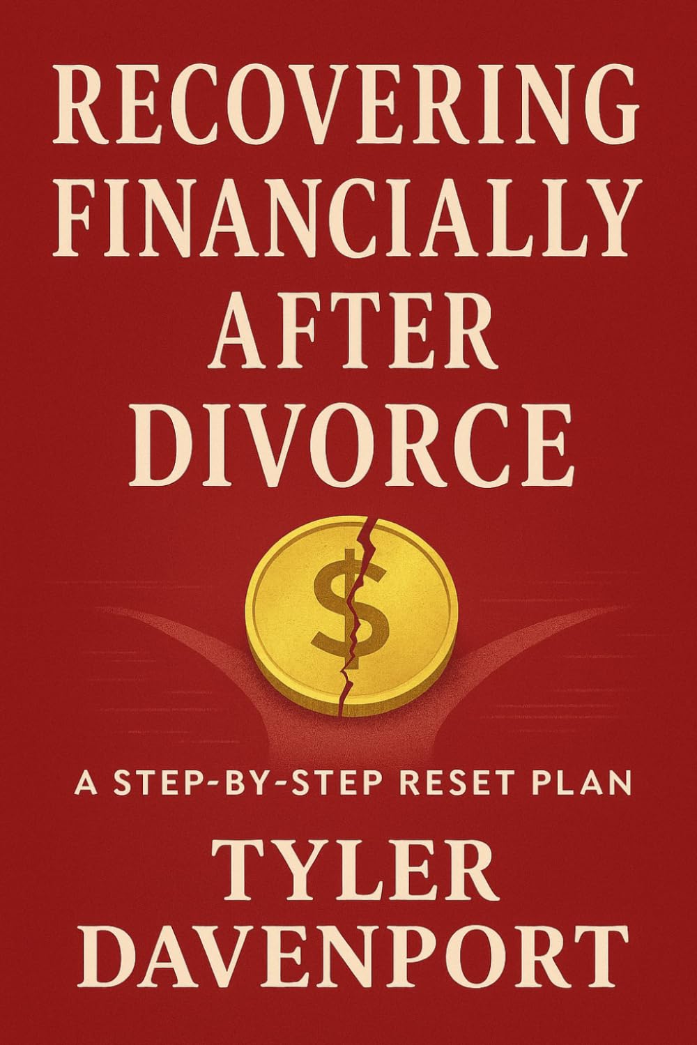 RECOVERING FINANCIALLY AFTER DIVORCE: A STEP-BY-STEP RESET PLAN