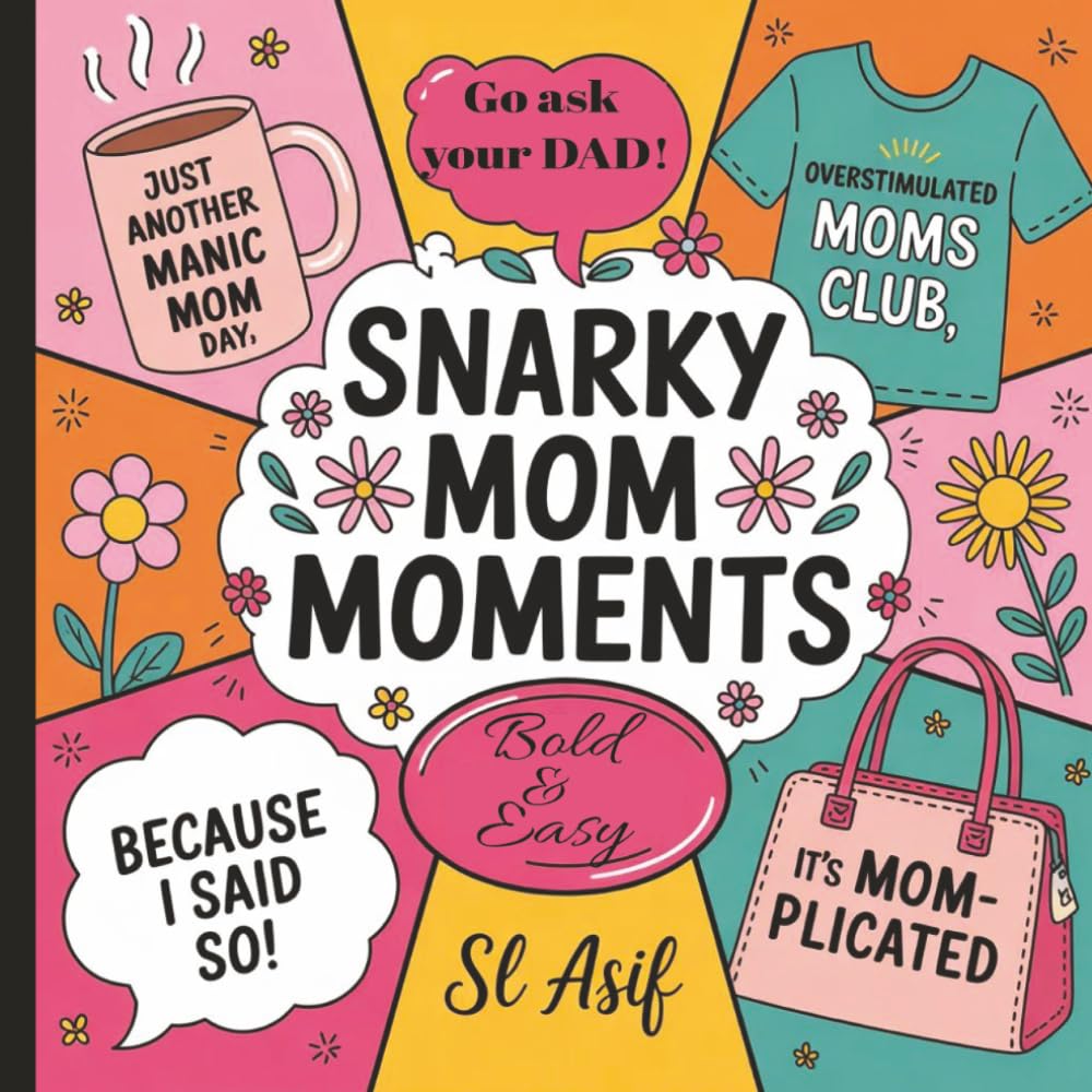 Snarky Mom Moments: A Hilariously Honest Bold & Easy Adult Coloring Book for Tired Moms — The Perfect Mother’s Day Gift for Stress Relief & Laughs (Fun and simple coloring books)