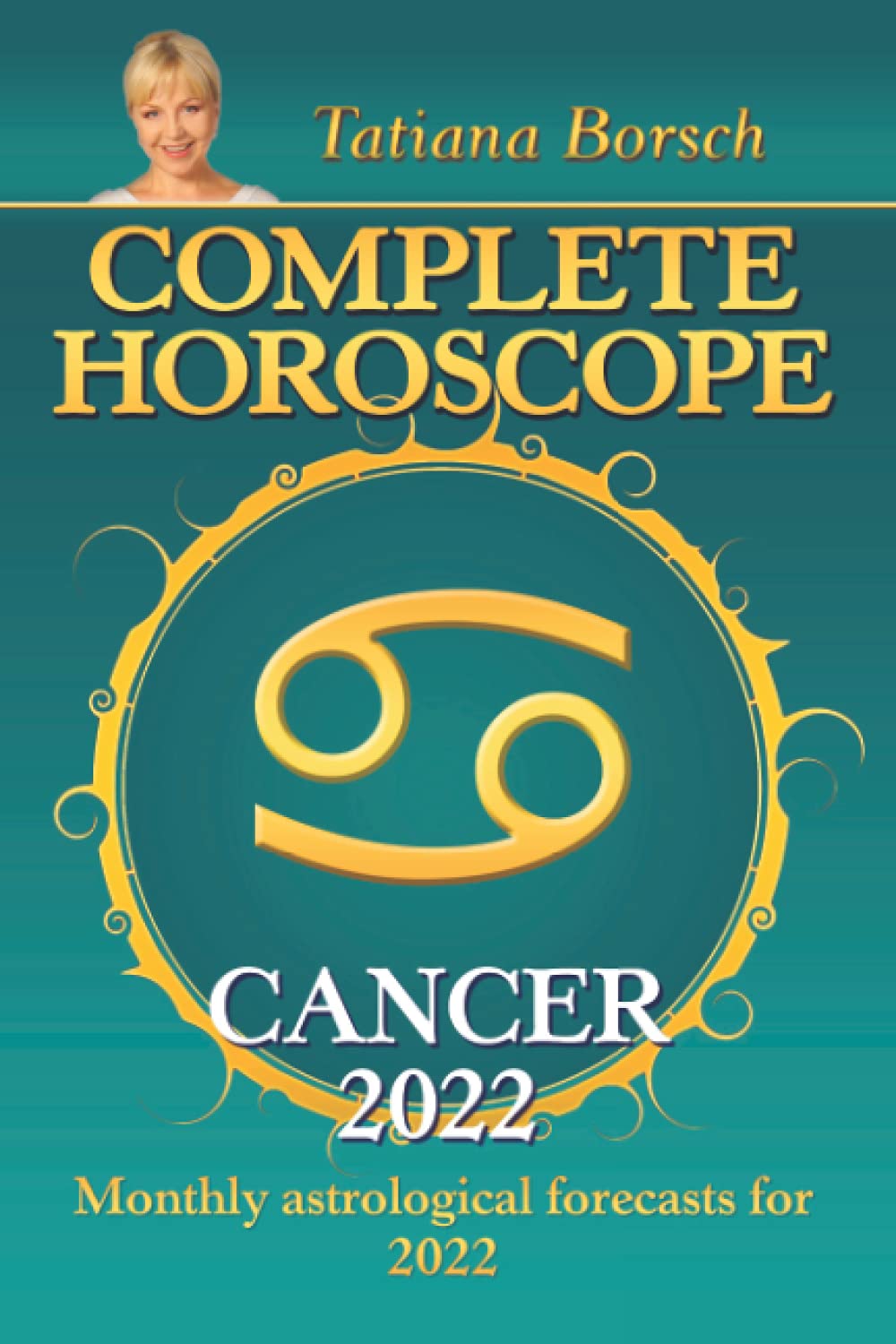 Complete Horoscope Cancer 2022: Monthly Astrological Forecasts for 2022