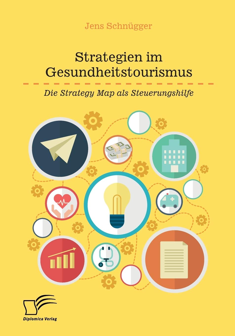 Strategien im Gesundheitstourismus. Die Strategy Map als Steuerungshilfe (German Edition)