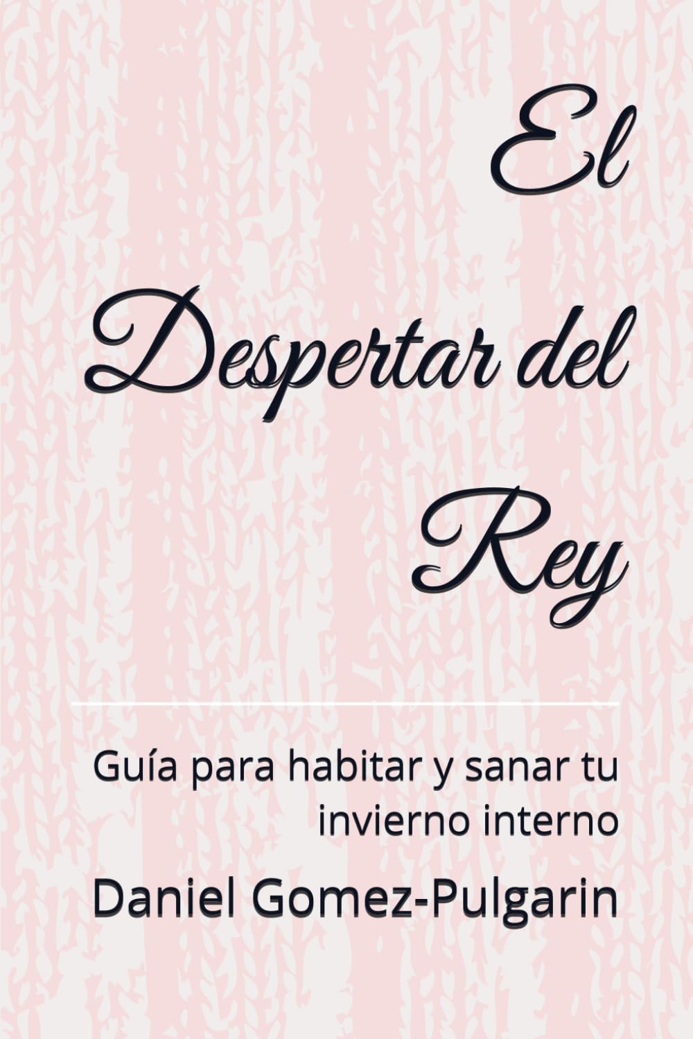 El Despertar del Rey: Guía para habitar y sanar tu invierno interno