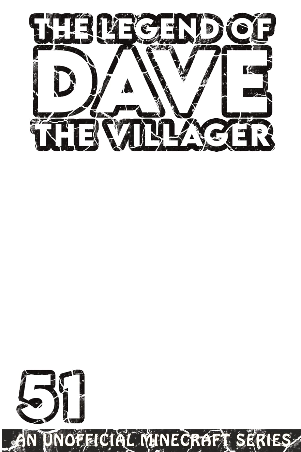 Dave the Villager 51: THE FINAL CHAPTER! - An Unofficial Minecraft Book (The Legend of Dave the Villager)