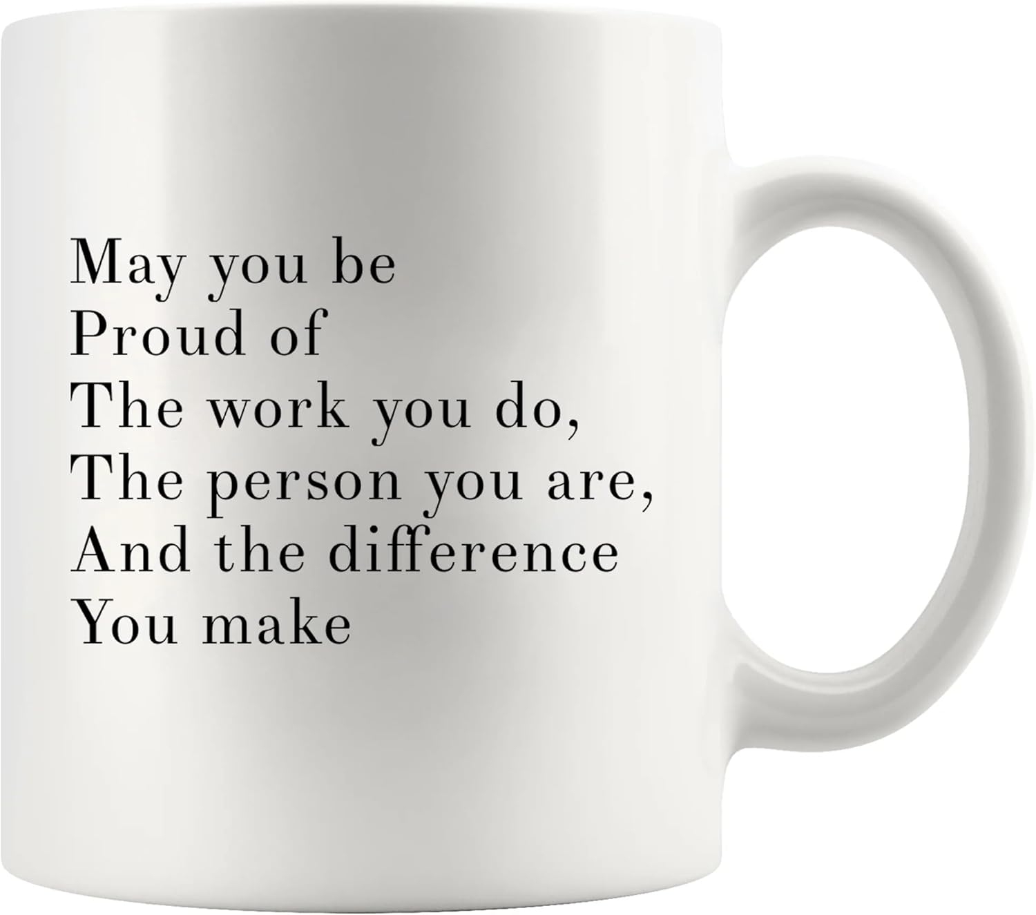 Panvola May You Be Proud Of The Work You Do The Person You Are The Difference You Make Inspirational Gift for Women Men Motivational Gifts for Mom Dad Friends Coworkers Ceramic Mug 11oz White