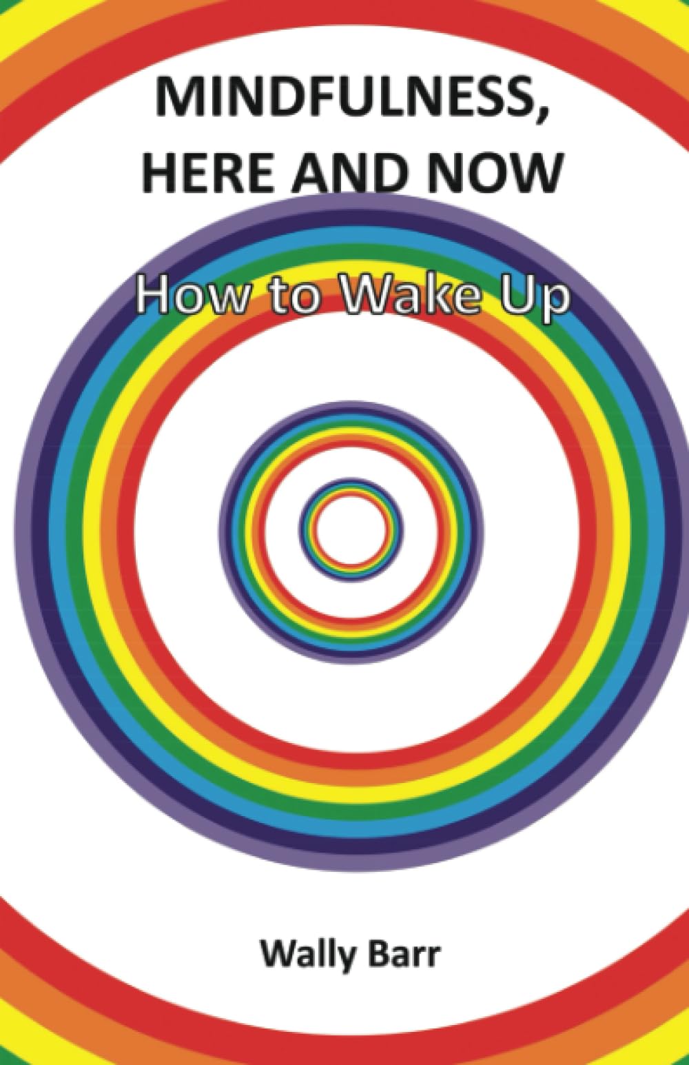 Mindfulness, Here and Now: How to Wake Up