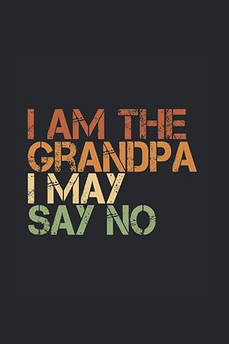 I am the Grandpa i may say no Cuaderno I Abuelo I DIN A4 I Regalo I Cuaderno de escritura I Punteado I Abuelo I Nieto I Regalo de cumpleaños I Bloc