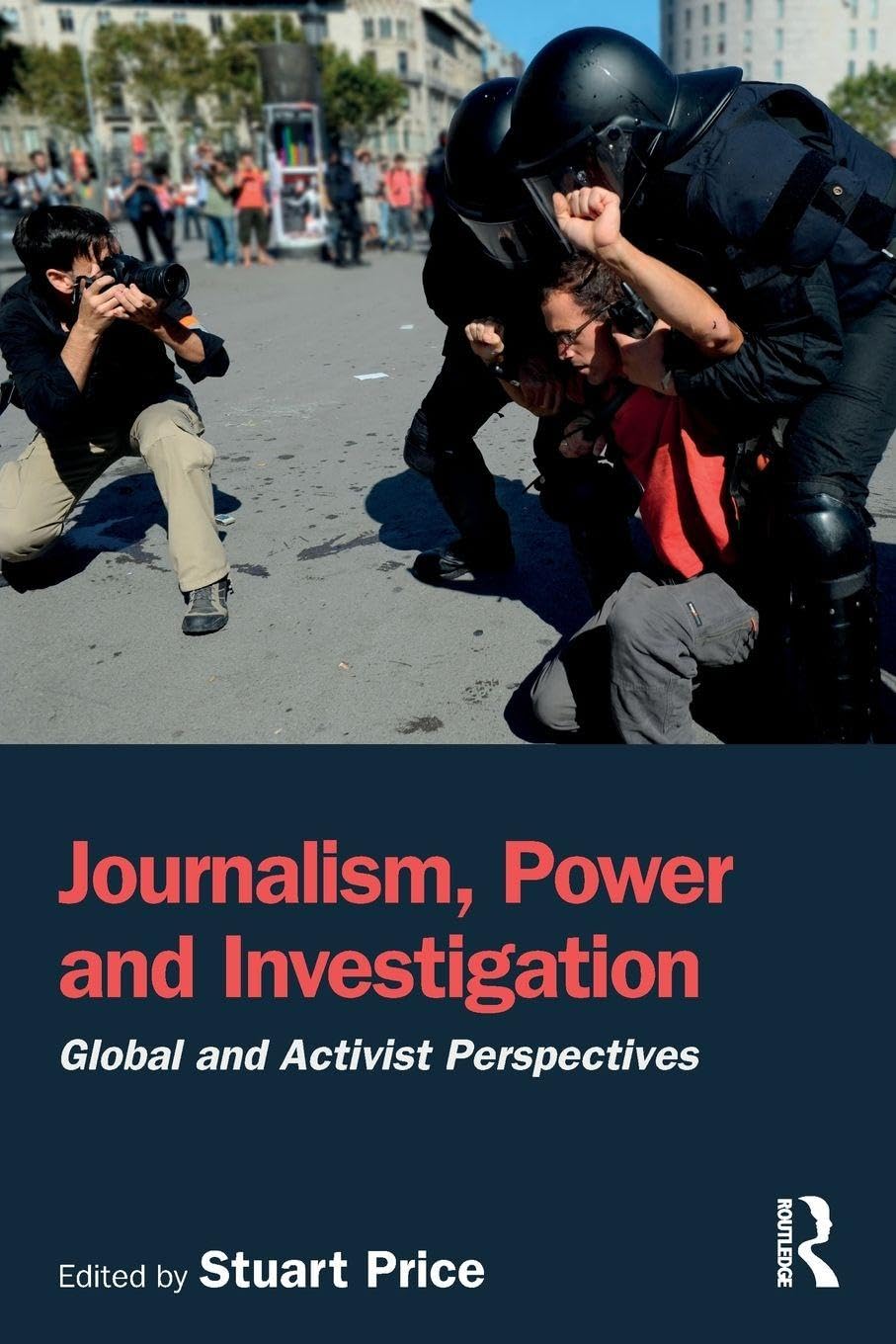 Journalism, Power and Investigation: Global and Activist Perspectives