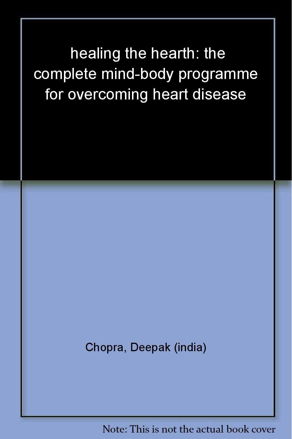 Healing The Heart: The Complete Mind-Body Programme for Overcoming Heart Disease