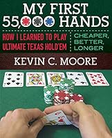 My First 55,000 Hands: How I Learned To Play Ultimate Texas Hold'em: Cheaper, Better, Longer 1457538083 Book Cover
