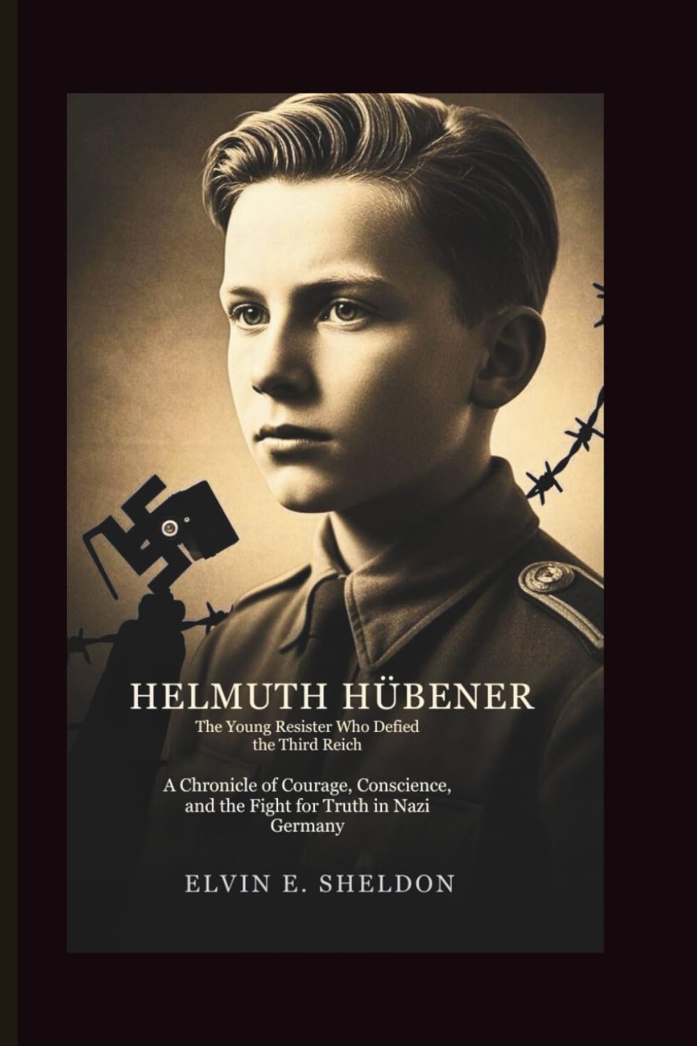 Helmuth Hübener: The Young Resister Who Defied the Third Reich: A Chronicle of Courage, Conscience, and the Fight for Truth in Nazi Germany