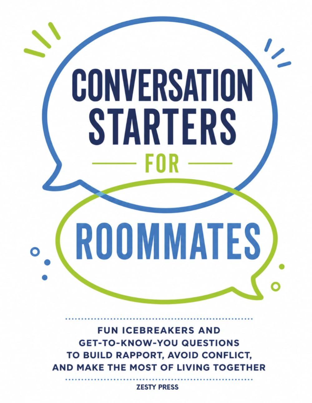 Conversation Starters For Roommates: Fun Icebreakers and Get-to-Know-You Questions to Build Rapport, Avoid Conflict, and Make the Most of Living Together