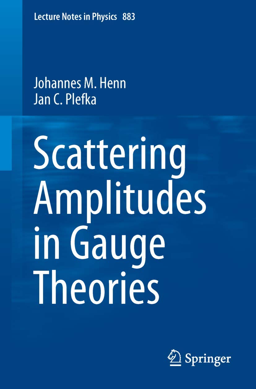 Scattering Amplitudes in Gauge Theories: 883 (Lecture Notes in Physics, 883)