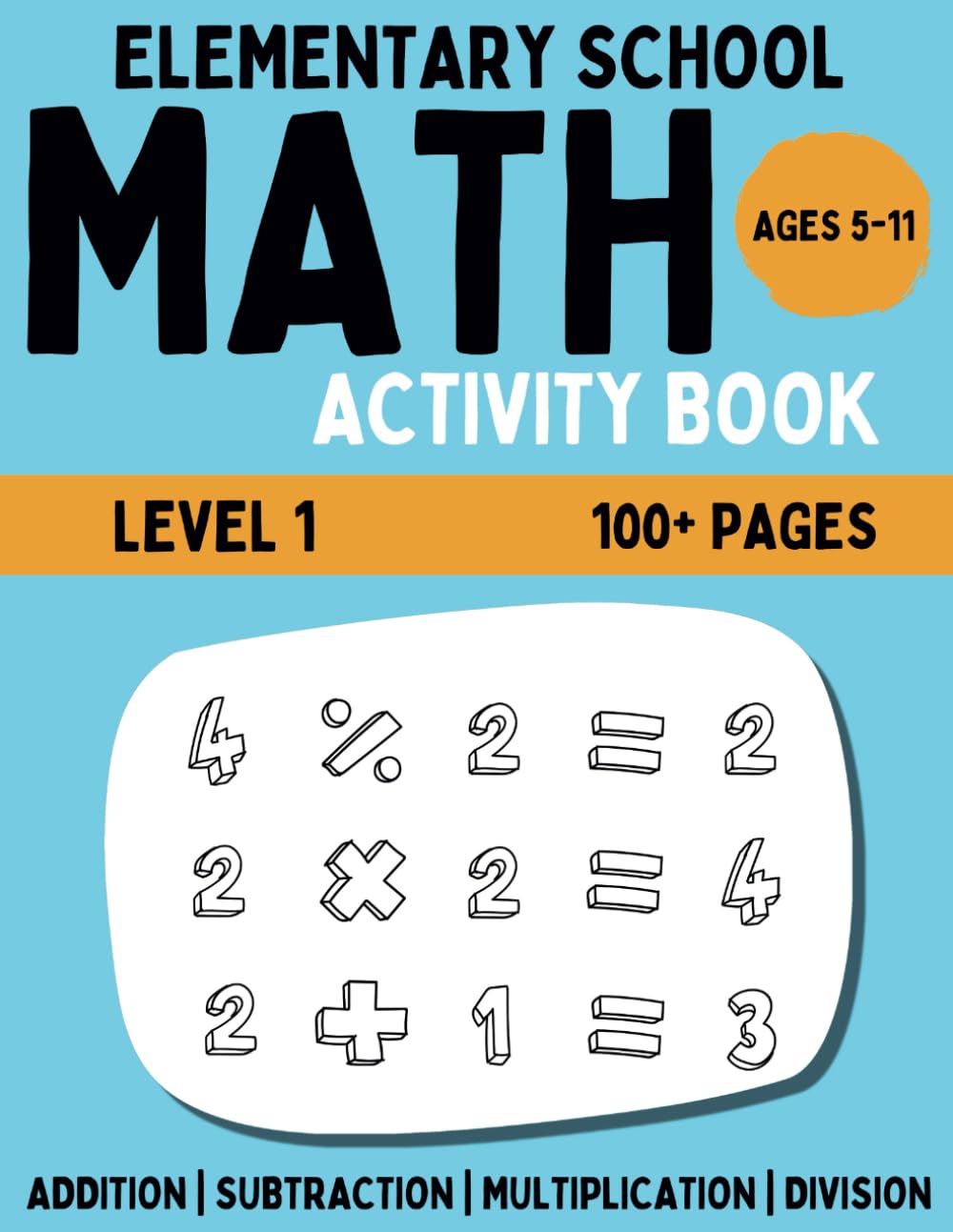 Elementary Math Activity Book: Addition, Subtraction, Multiplication, and Division | Fun Educational Workbook for Kids | Learning Activities for 5-11 Year Olds