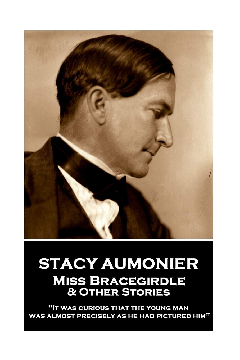 Stacy Aumonier - Miss Bracegirdle & Other Stories: "It was curious that the young man was almost precisely as he had pictured him"