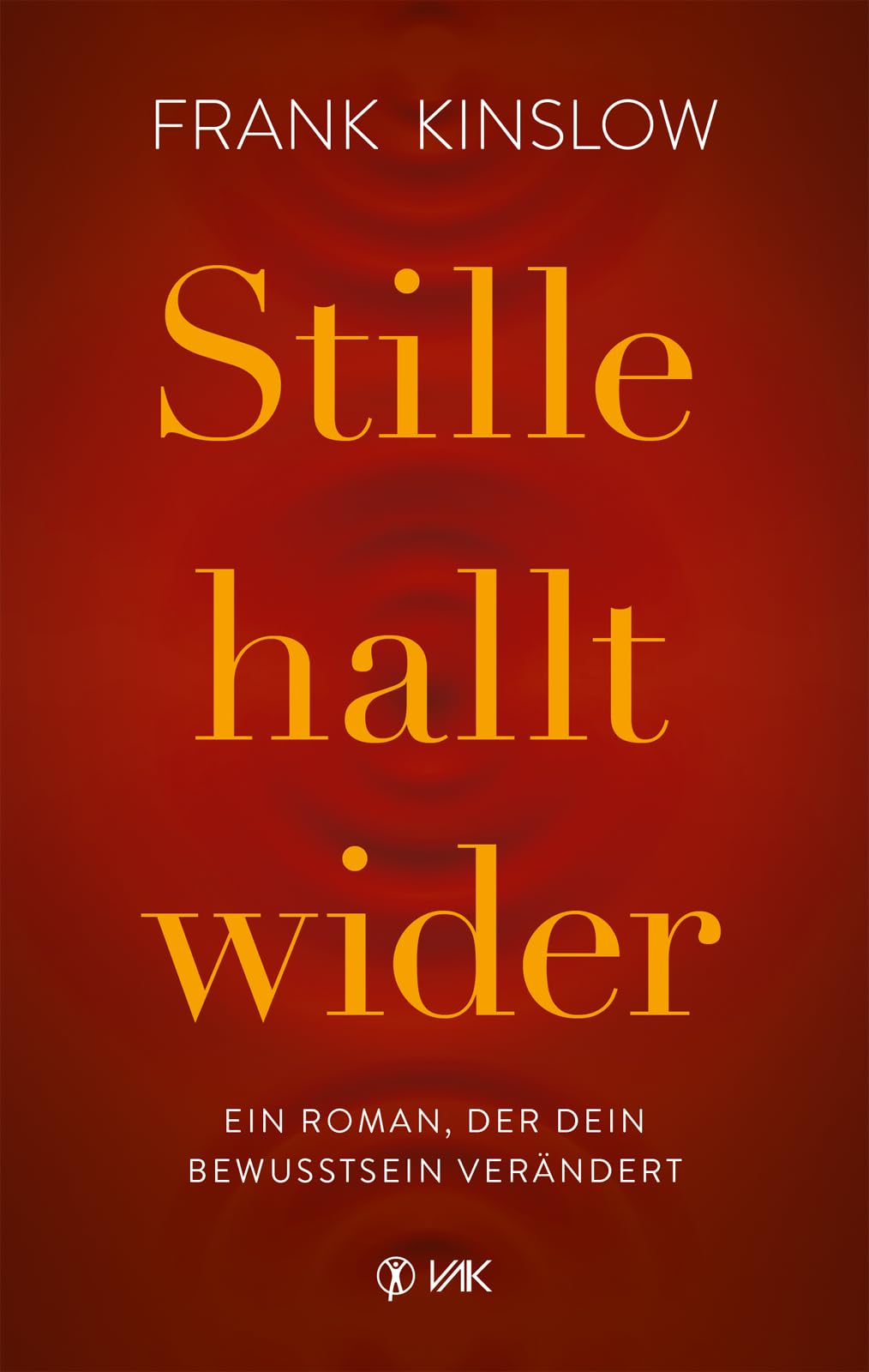 Stille hallt wider: Ein Roman, der dein Bewusstsein verändert