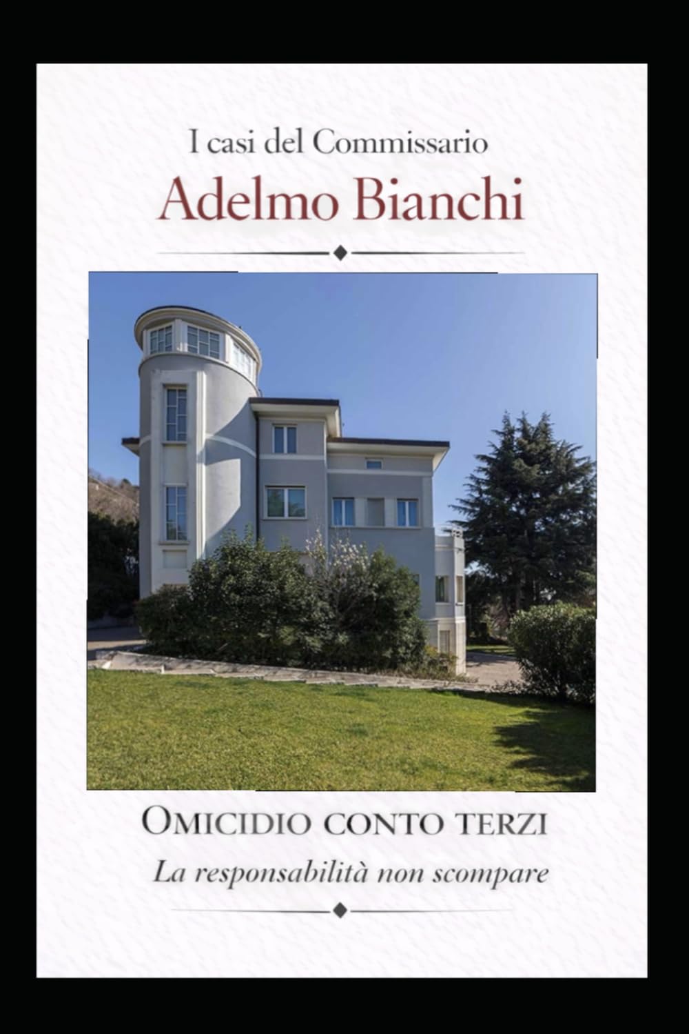 OMICIDIO CONTO TERZI: La responsabilità non scompare (I casi del Commissario Adelmo Bianchi)