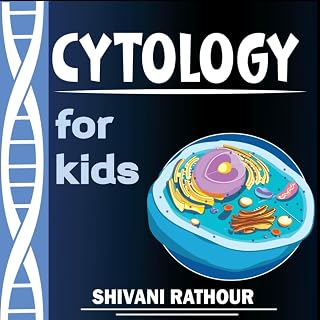 Cytology for Kids: A Fun and Engaging Introduction to Cells and their Parts: Explore the fascinating world of cells and understand the building blocks ... Ignite STEM Learning & Creative Curiosity!)