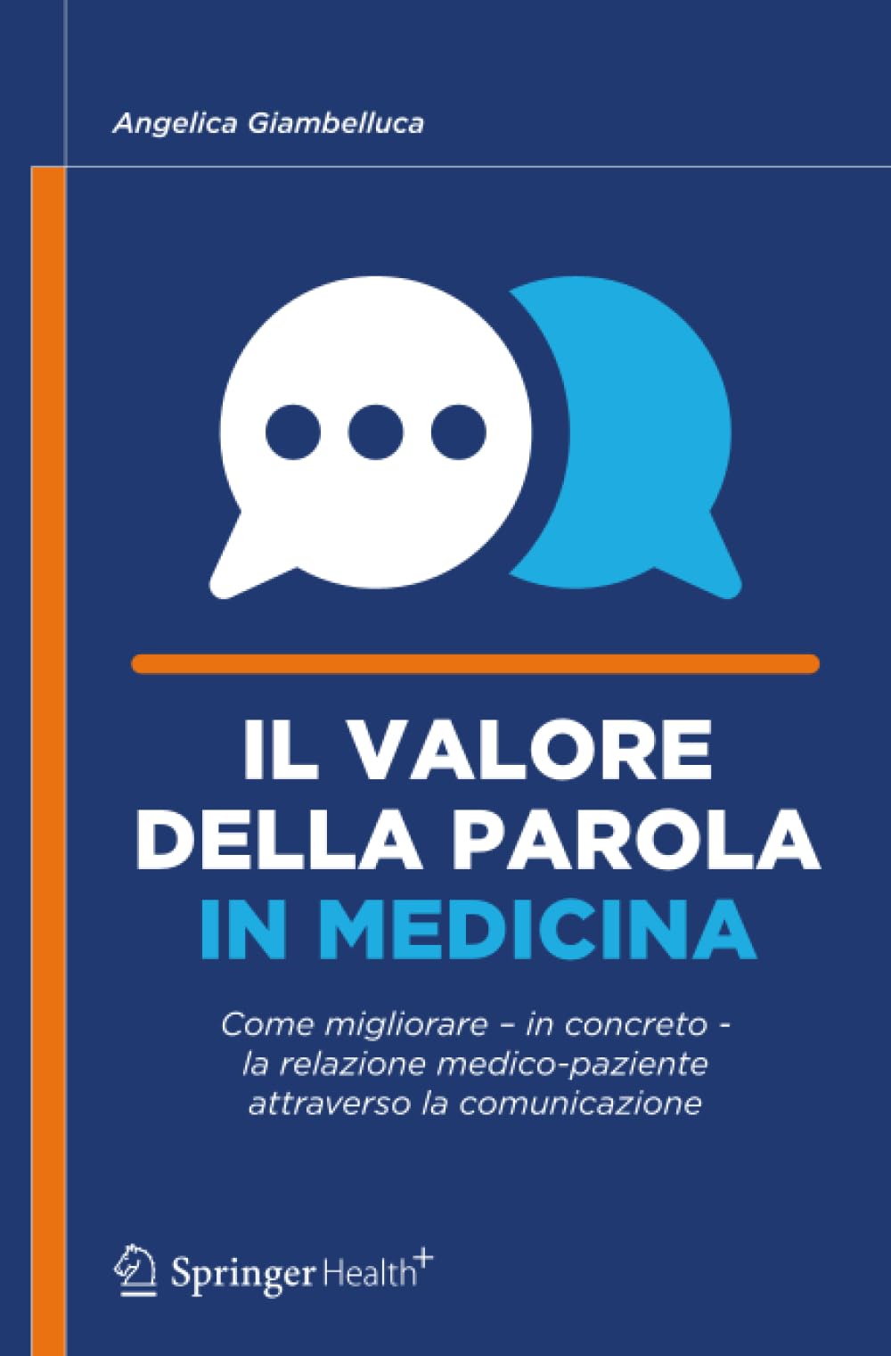 Il valore della parola in medicina: Come migliorare – in concreto – la relazione medico-paziente attraverso la comunicazione