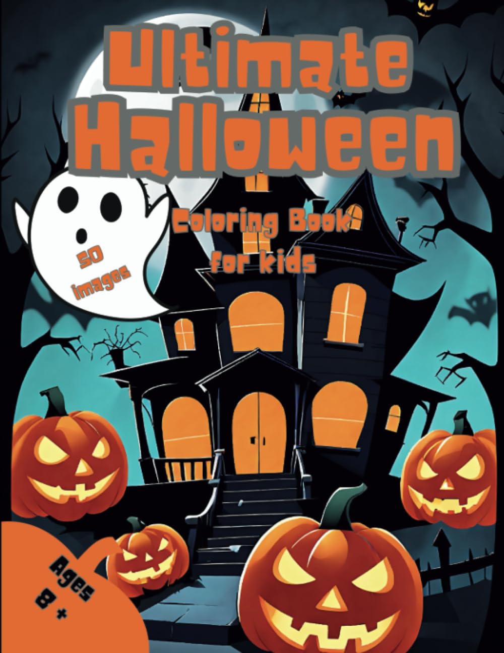 Ultimate Halloween Coloring Book For Kids: Ultimate Halloween 2023 Coloring Book For Kids Ages 8 and Up 50 Images