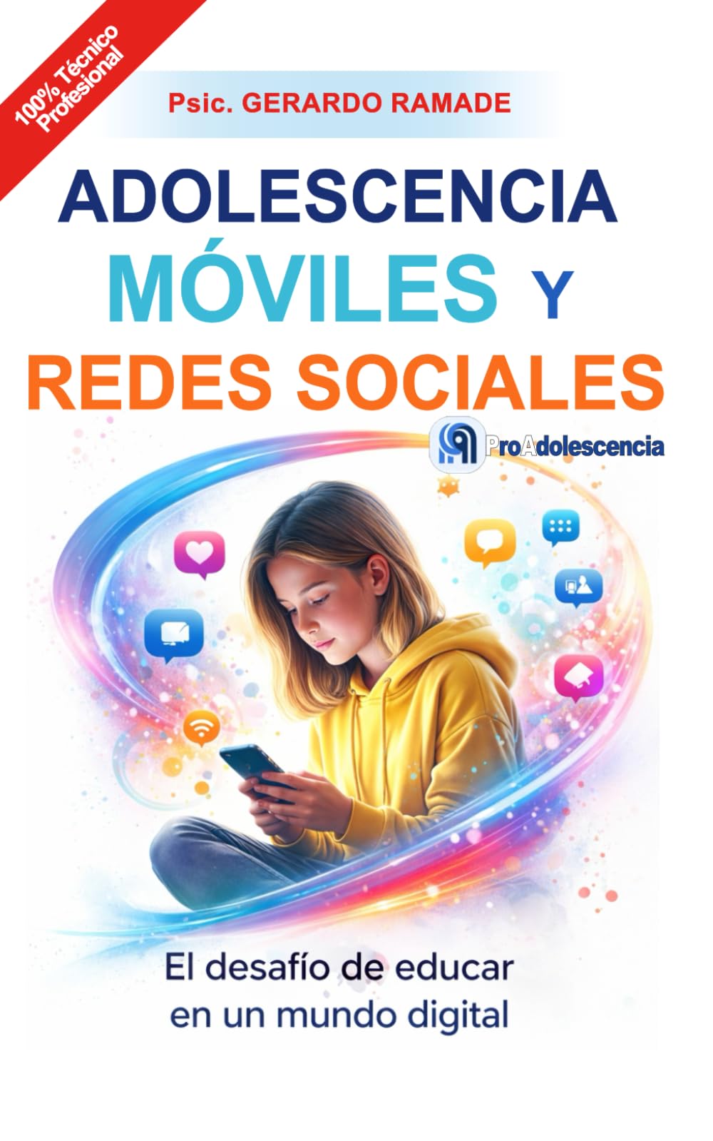 ADOLESCENCIA - MÓVILES Y REDES SOCIALES: El desafío de educar en un mundo digital