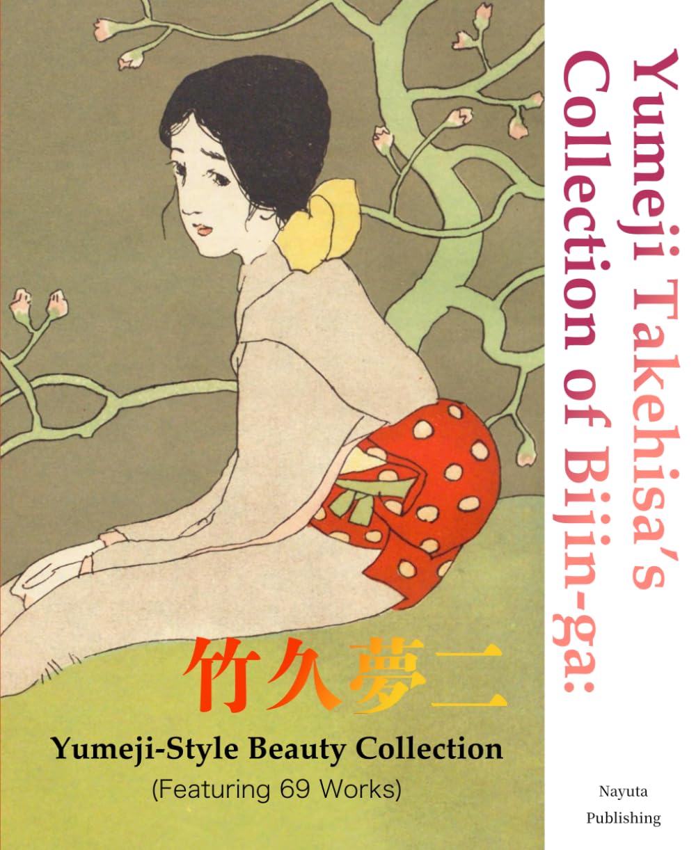 Yumeji Takehisa's Collection of Bijin-ga: Yumeji-Style Beauty Collection (Featuring 69 Works)